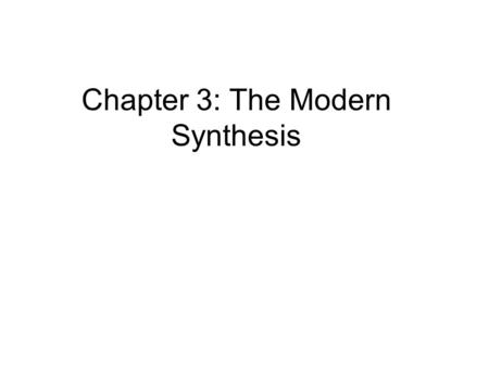 Chapter 3: The Modern Synthesis. Hardy-Weinberg equilibrium If no selection and mating is random (i.e., no processes acting to change the distribution.