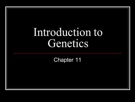 Introduction to Genetics Chapter 11 Genetics, the study of heredity, is a broad area of science that encompasses many of today's fastest-growing fields,