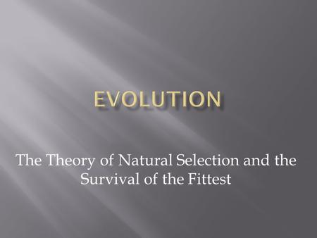 The Theory of Natural Selection and the Survival of the Fittest.