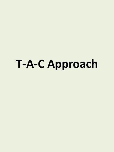 T-A-C Approach. Tallness Example: Let’s say you have learned the following in a lesson: Definition of tallness: Having greater than ordinary height. Definition.