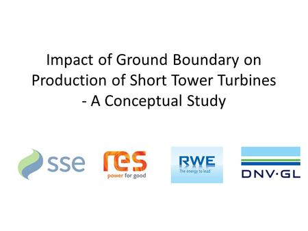 Impact of Ground Boundary on Production of Short Tower Turbines - A Conceptual Study.