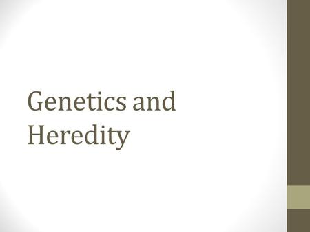 Genetics and Heredity.  helped-us-understand-genetics-hortensia-jimenez-diaz Watch this video before.