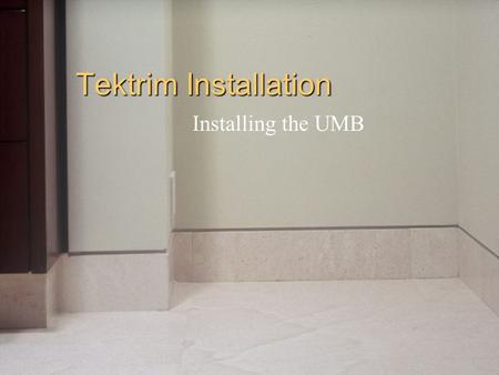 Tektrim Installation Installing the UMB.
