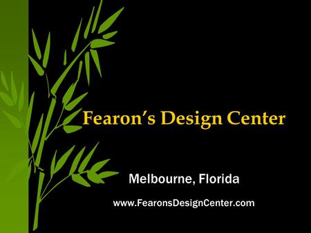 Fearon’s Design Center Melbourne, Florida www.FearonsDesignCenter.com.