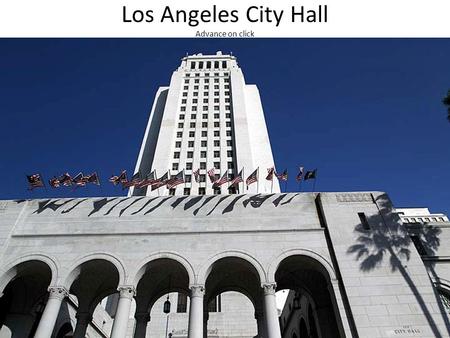 Los Angeles City Hall Advance on click. The city hall was built in 1928. It is 32 stories high and 454 feet tall. For many years by law it was the tallest.
