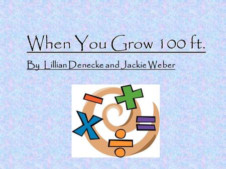 When You Grow 100 ft. By Lillian Denecke and Jackie Weber.