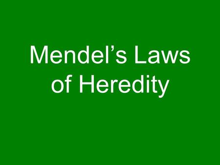 Mendel’s Laws of Heredity. Important Terms 1. Traits – characteristics that are inherited 2. Heredity – passing on of characteristics from parents to.