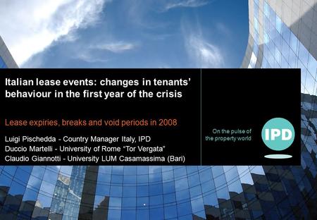 On the pulse of the property world Italian lease events: changes in tenants’ behaviour in the first year of the crisis Lease expiries, breaks and void.