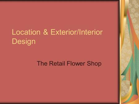 Location & Exterior/Interior Design The Retail Flower Shop.