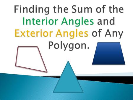 Answer each question as indicated. What is the sum measures of the interior angles of a triangle? Answer: 180 