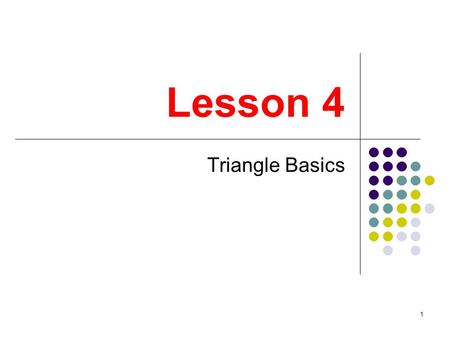 Lesson 4 Triangle Basics.