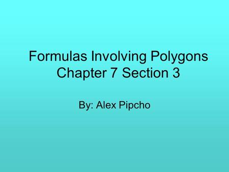 Formulas Involving Polygons Chapter 7 Section 3