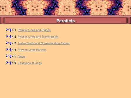  § 4.1 Parallel Lines and Planes Parallel Lines and PlanesParallel Lines and Planes  § 4.4 Proving Lines Parallel Proving Lines ParallelProving Lines.