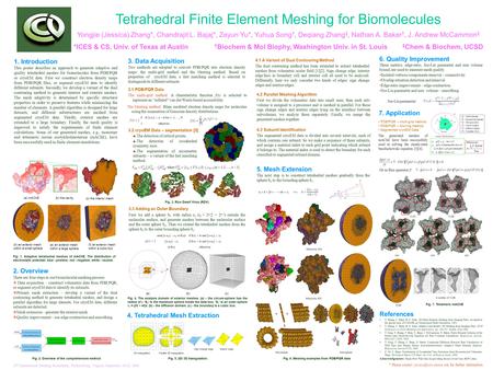 1. Introduction This poster describes an approach to generate adaptive and quality tetrahedral meshes for biomolecules from PDB/PQR or cryoEM data. First.