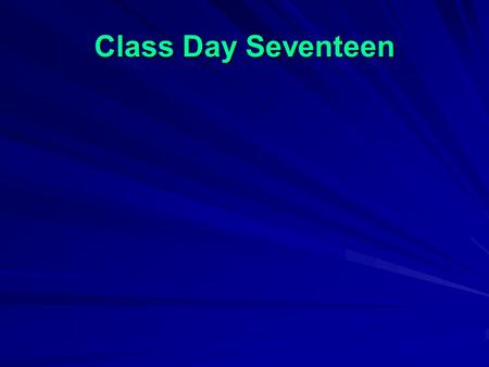 Class Day Seventeen.