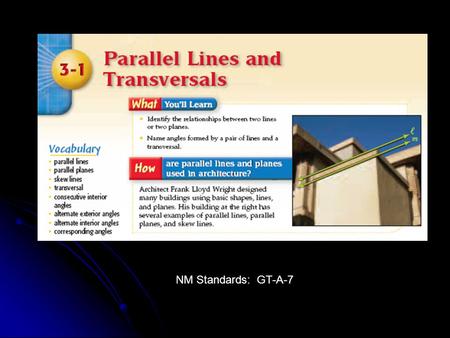 NM Standards: GT-A-7. Parallel Lines Coplanar lines that do not intersect. The symbol || means “is parallel to” The red arrows also mean “is parallel.