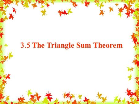 3.5 The Triangle Sum Theorem