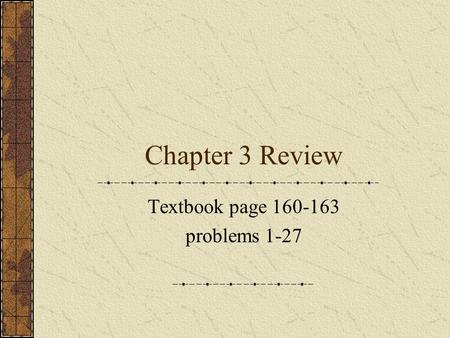 Chapter 3 Review Textbook page 160-163 problems 1-27.