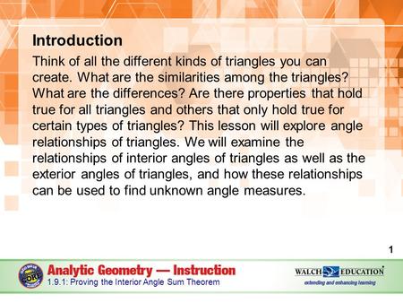 Introduction Think of all the different kinds of triangles you can create. What are the similarities among the triangles? What are the differences? Are.