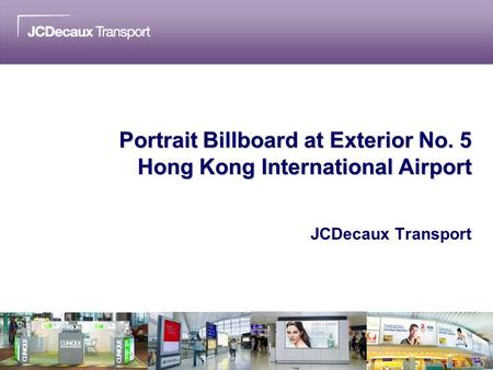 Portrait Billboard at Exterior No. 5 Hong Kong International Airport JCDecaux Transport.