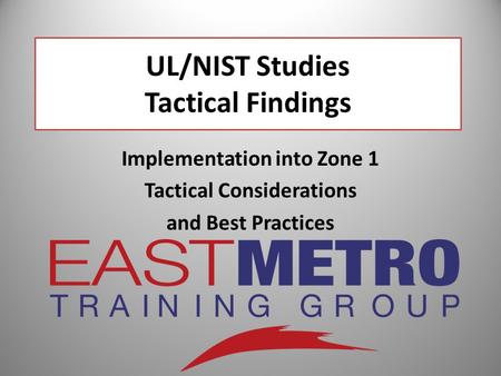 UL/NIST Studies Tactical Findings Implementation into Zone 1 Tactical Considerations and Best Practices.