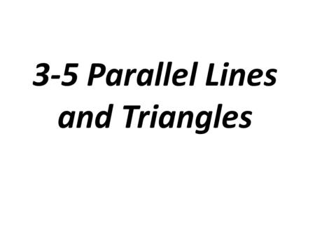 3-5 Parallel Lines and Triangles