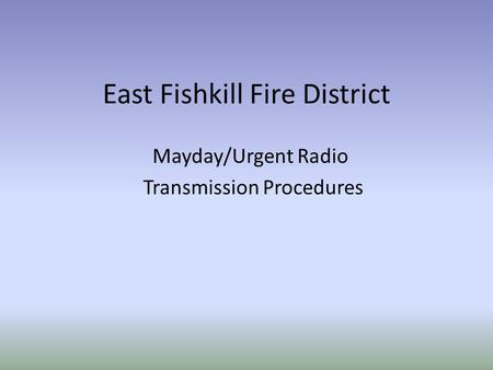 East Fishkill Fire District Mayday/Urgent Radio Transmission Procedures.