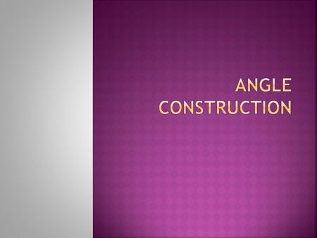 Angle Construction.