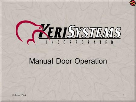 10 June 20031 Manual Door Operation. 10 June 20032 Operate Doors Allows you to remotely operate individual doors or sets of doors –Locking –Unlocking.