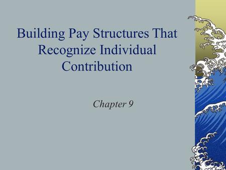 Building Pay Structures That Recognize Individual Contribution