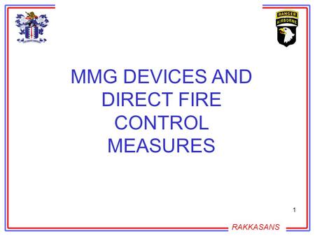 RAKKASANS 1 MMG DEVICES AND DIRECT FIRE CONTROL MEASURES.