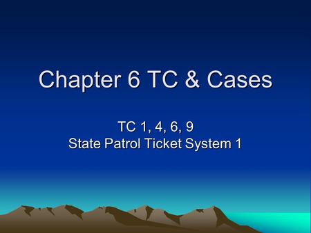 TC 1, 4, 6, 9 State Patrol Ticket System 1
