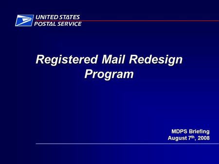 Registered Mail Redesign Program MDPS Briefing August 7 th, 2008.