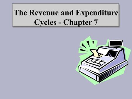 The Revenue and Expenditure Cycles - Chapter 7