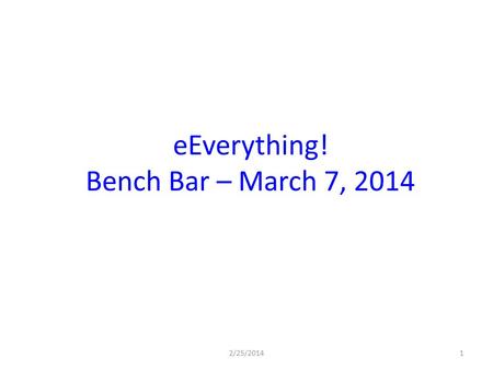 EEverything! Bench Bar – March 7, 2014 2/25/20141.