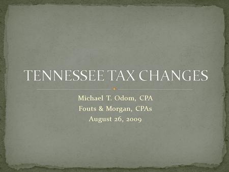 Michael T. Odom, CPA Fouts & Morgan, CPAs August 26, 2009.