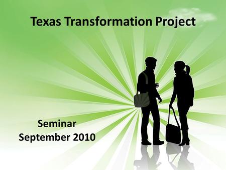 Texas Transformation Project Seminar September 2010.