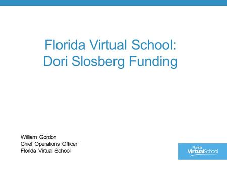 Florida Virtual School: Dori Slosberg Funding