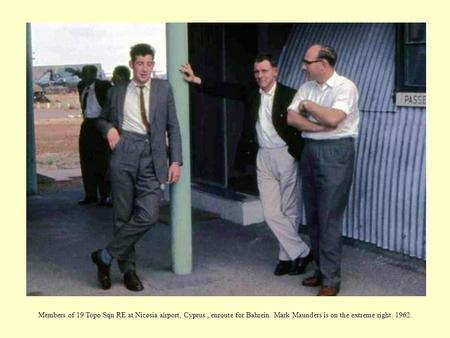 Members of 19 Topo Sqn RE at Nicosia airport, Cyprus., enroute for Bahrein. Mark Maunders is on the extreme right. 1962.