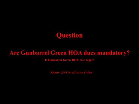 Question Are Gunbarrel Green HOA dues mandatory?