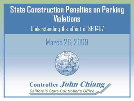 March 26, 2009 State Construction Penalties on Parking Violations Understanding the effect of SB 1407.