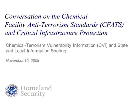 Conversation on the Chemical Facility Anti-Terrorism Standards (CFATS) and Critical Infrastructure Protection Chemical-Terrorism Vulnerability Information.