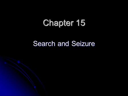 Chapter 15 Search and Seizure.