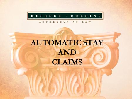 AUTOMATIC STAY AND CLAIMS. PREVENTS ANYONE FROM INTERFERING WITH DEBTOR’S PROPERTY OR EFFORTS TO REORGANIZE Includes: Commencement or continuation of.