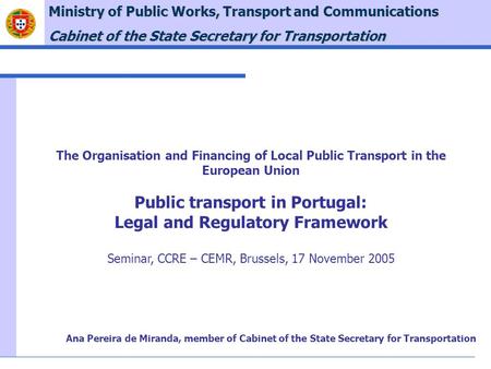 Ministry of Public Works, Transport and Communications Cabinet of the State Secretary for Transportation The Organisation and Financing of Local Public.