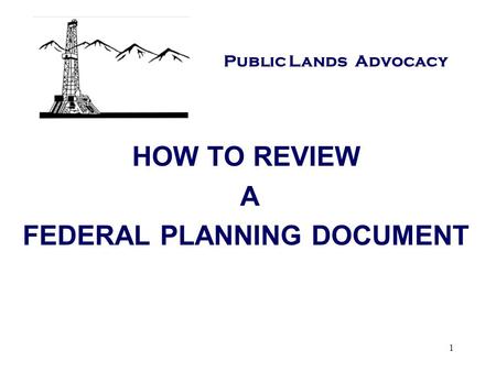 1 Public Lands Advocacy HOW TO REVIEW A FEDERAL PLANNING DOCUMENT.