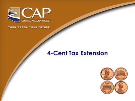 4-Cent Tax Extension. 4-Cent Tax Extension Outline Historical Timeline Current Statutory Language Proposed Draft Legislation CAP Funding Sources Historical.