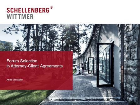 Forum Selection in Attorney-Client Agreements Anita Schläpfer.