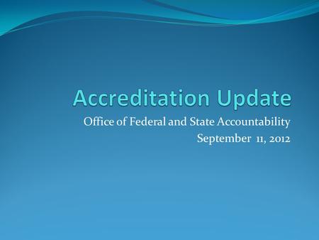 Office of Federal and State Accountability September 11, 2012.