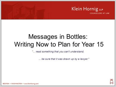 Messages in Bottles: Writing Now to Plan for Year 15 ... read something that you can't understand,... be sure that it was drawn up by a lawyer.